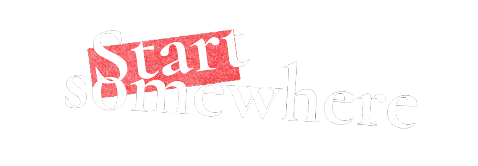 Start somewhere