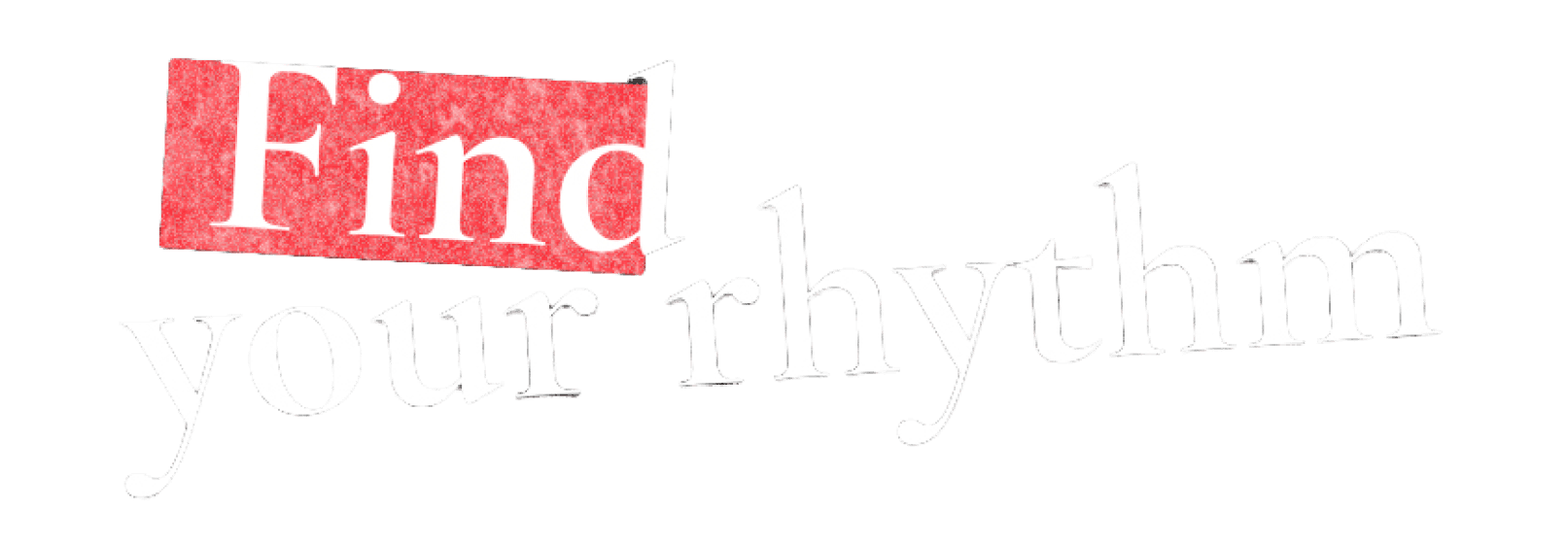 Find your rhythm
